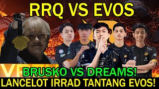 RRQ VS EVOS LANCELOT IRRAD TANTANG EVOS BRUSKO VS DREAMS [upl. by Llain]