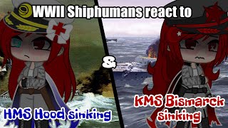 WWII Shiphumans react to HMS Hood and KMS Bismarck sinking animation Gacha Club [upl. by Oinotna]