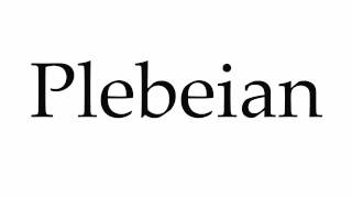 How to Pronounce Plebeian [upl. by Olshausen]