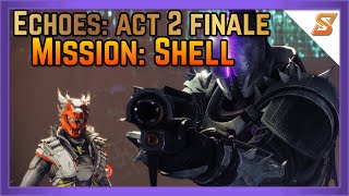 EPISODE ECHOES ACT 2 FINALE  MISSION SHELL  DESTINY 2 [upl. by Acnaiv]