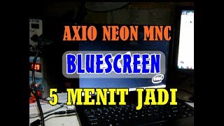 AXIO NEON MNC BLUESCREEN 5MENIT JADI [upl. by Stanwin]