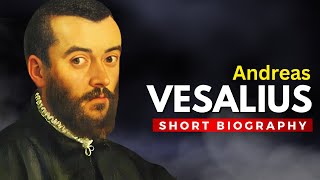 ANDREAS VESALIUS  The Father of Modern Anatomy [upl. by Calloway]