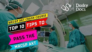 Crash Course Top 10 Tips to Pass The MRCGP AKT Exam I Dorky Docs [upl. by Godbeare]