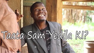 Taata Sam Yedila ki  Funniest Ugandan Comedy skits [upl. by Aikenahs]