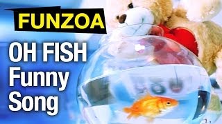 quotOH FISHquot  Funzoa Bojo Teddy Sings Funny Love Song  Bojo Teddy  Fishy Song  VIdeos [upl. by Aurita]