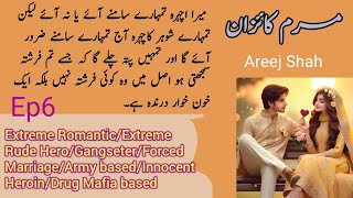 Marm E Kaizan Novel by Areej Shah Ep6  Extreme RomanticExtreme Rude Hero Gangster Novels Library [upl. by Aidnama]