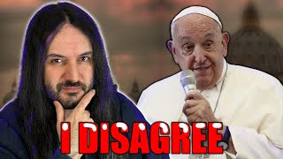 I Disagree With The Pope [upl. by Lenrow]