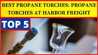 Best Propane Torches propane torches at harbor freight [upl. by Nalid379]