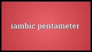 Iambic pentameter Meaning [upl. by Udela]