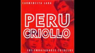 PERU CRIOLLO  CARMENCITA LARA Y LOS EMBAJADORES CRIOLLOS [upl. by Ardnuasak]