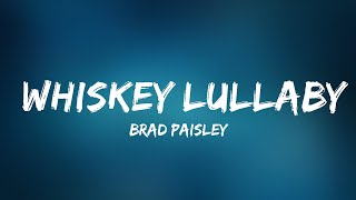 Brad Paisley  Whiskey Lullaby Lyrics ft Alison Krauss Toop Best Song [upl. by Bittner]