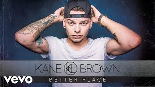 Kane Brown  Better Place Audio [upl. by Mia]