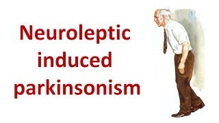 Neuroleptic Induced Parkinsonism [upl. by Norrat]