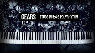 Playing and Composing with a 543 PolyrhythmPolymeter  Gears Piano Etude [upl. by Dodson452]