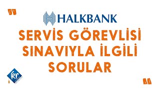 Halk Bankası Servisi Görevlisi Sınavıyla İlgili Sorular [upl. by Yacov124]