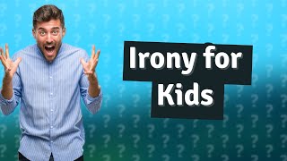 How do you explain irony to a child [upl. by Elke]