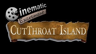 Cinematic Excrement Episode 59  Cutthroat Island [upl. by Oderfodog]