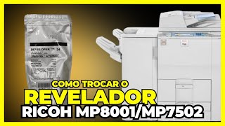 Como trocar o revelador Ricoh MP8001 MP7502 [upl. by Doug]