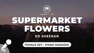 Supermarket Flowers  Ed Sheeran Female Key  Piano Karaoke [upl. by Hercules]