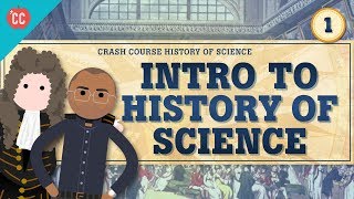 Intro to History of Science Crash Course History of Science 1 [upl. by Jimmie582]