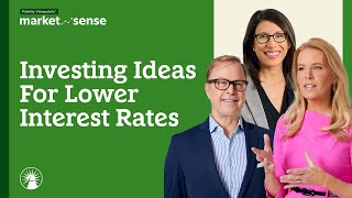 Investing Ideas For Lower Interest Rates  91024  Market Sense  Fidelity Investments [upl. by Anuaek307]