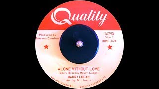 Maury Logan  Alone without Love 1964 [upl. by Yreffeg931]