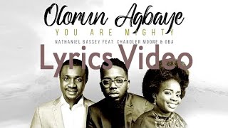 Nathaniel Bassey ft Chandler Moore amp Oba  Olorun Agbaye You Are Mighty  Lyrics Video [upl. by Nalyad75]