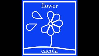 Cacola  Flower [upl. by Lenod619]