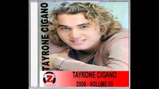 Tayrone Cigano  Choram as Rosas  2006 [upl. by Wager578]