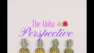 91724  The Aloha Perspective [upl. by Yorgo744]