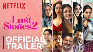 Lust Stories 2  Official Trailer  Netflix India [upl. by Serge]