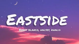 eastside Benny blanco  Halsey  khalid  lyrics [upl. by Bellamy]