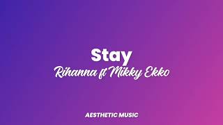 Rihanna Mikky Ekko  Stay Lyrics [upl. by Judy307]