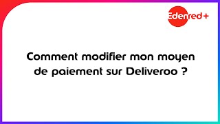 Comment remplacer mon moyen de paiement MyEdenred par Edenredsur Deliveroo [upl. by Nnyleahs]