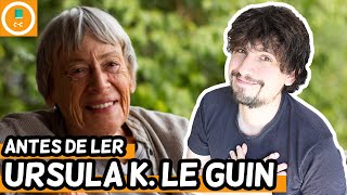 Ursula K Le Guin Antes de Ler é Crucial Saber  ContraCapa [upl. by Elodie]