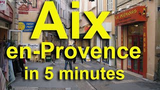 Aix en Provence in 5 Minutes [upl. by Eimmelc60]