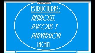 ESTRUCTURAS PERSONALIDAD psicoanalisis Lacan [upl. by Nadbus]