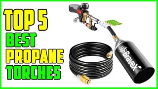 TOP 5 Best Propane Torches 2023 [upl. by Sekofski]