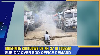 INDEFINITE SHUTDOWN ON NH37 IN TOUSEM SUBDIV OVER SDO OFFICE DEMAND  25 SEP 2024 [upl. by Cleaves]