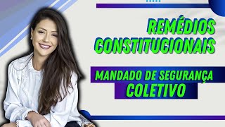 Remédios Constitucionais  Mandado de Segurança Coletivo  Direito Constitucional  Adriane Fauth [upl. by Harras74]