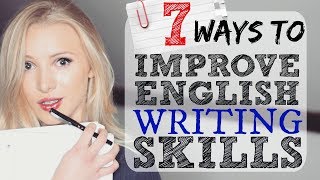 7 Ways to Improve English Writing Skills  IELTS  EXAM  ESSAY  ACADEMIC [upl. by Nemraciram]