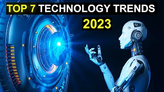 TOP 7 Technology Trends in 2023 [upl. by Worl]