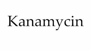 How to Pronounce Kanamycin [upl. by Arec]