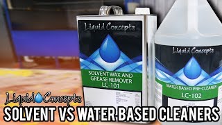 SOLVENT VS WATER BASED WAX AND GREASE REMOVERS  Liquid Concepts  Weekly Tips and Tricks [upl. by Annil]