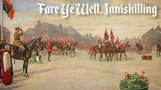 Fare Ye Well Inniskilling  Quick March of the Inniskilling Dragoons [upl. by Elaine]