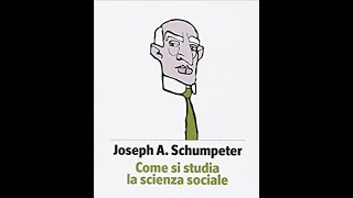 Joseph Schumpeter Come si studia la scienza sociale [upl. by Connelly]