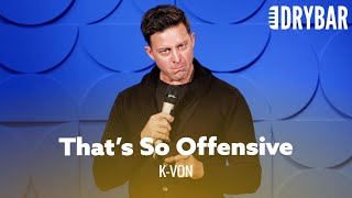 Everyone Is Looking To Be Offended Kvon [upl. by Welcher]