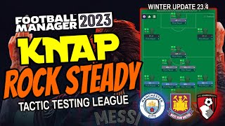 FM23 Tactic Testing League V234  KNAP ROCK STEADY  Football Manager 2023 [upl. by Lamiv305]