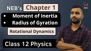 Moment of Inertia  Radius of Gyration  NEB Class 12 Physics  Chapter 1 Rotational Dynamics [upl. by Ticon759]