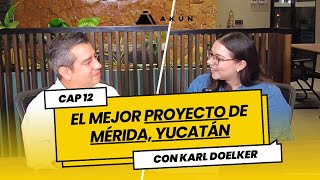 💸 El mejor PROYECTO en Mérida Yucatán 🌅  CAP 12  Akún Podcast 🎙️ [upl. by Horodko]